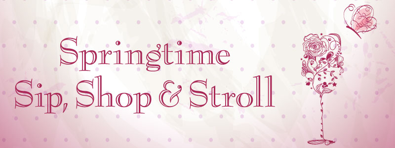 Springtime Sip Shop and Stroll