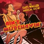 Theatre: Ain’t Misbehavin’ – The Fats Waller Musical